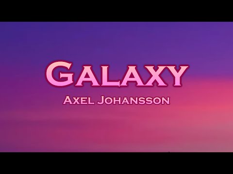 Axel Johansson - Galaxy (Lyrics) feat. Camilia