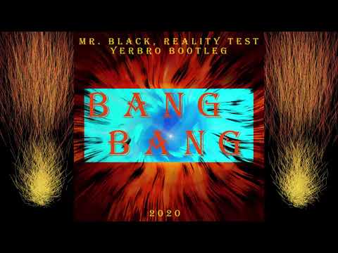 MR. BLACK, Reality Test - Bang Bang (YerBRO Remix)