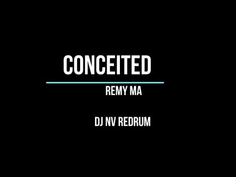Conceited - Remy Ma (DJ NV ReDRUM)