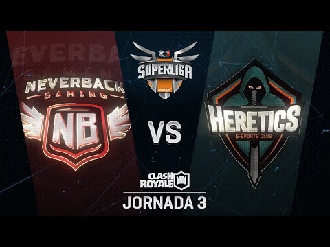 NEVERBACK GAMING VS TEAM HERETICS | SUPERLIGA ORANGE CLASH ROYALE | Jornada 3 | Año 2018