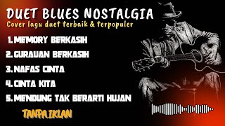 Download lagu KUMPULAN LAGU DUET VERSI BLUES - MEMORY BERKASIH | Lagu Populer cover blues 2026 mp3