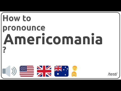 How to pronounce Americomania in english?