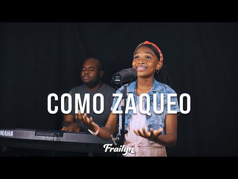 Frailyn - Como Zaqueo - Haz un milagro en mí (Cover) | Live Session