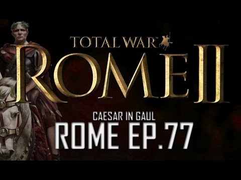 Total War: Rome 2, Caesar In Gaul - Rome Ep.77