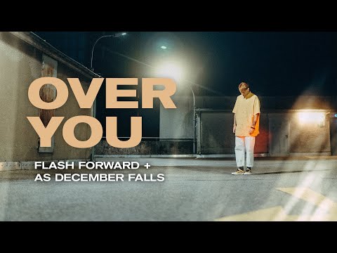 FLASH FORWARD x AS DECEMBER FALLS "Over You" (official music video)