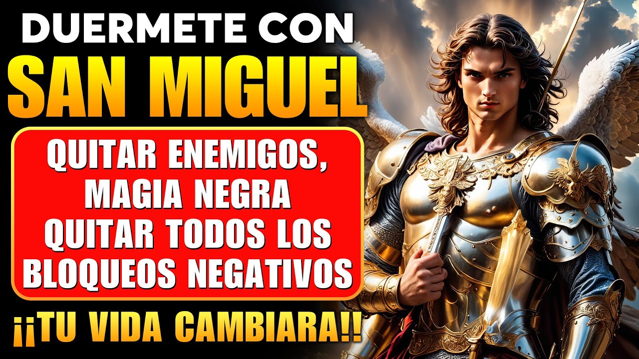 DORMIR CON ARCÁNGEL MIGUEL QUITAR ENEMIGOS, MAGIA NEGRA QUITAR TODOS LOS BLOQUEOS NEGATIVOS
