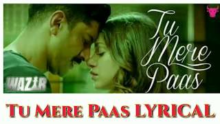 Tu Mere Paas Lyrics | Wazir  | Ankit Tiwari | Farhan Akhtar, Aditi Rao Hyadari | Lyricarz