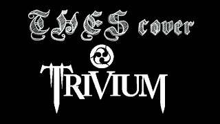 THES cover - Trivium : Ember To Inferno / Fugue (A Revelation )