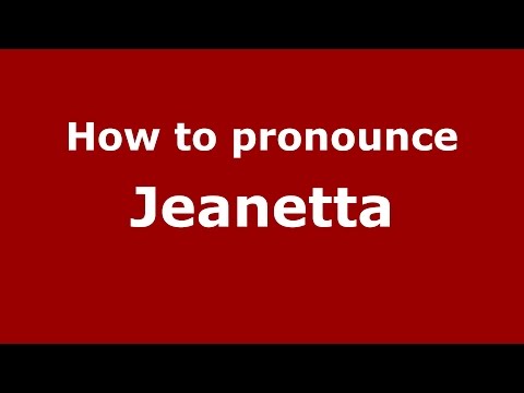How to pronounce Jeanetta (American English/US)  - PronounceNames.com
