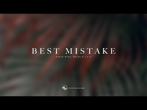 Piece Wise, Moise & J.O.Y - Best Mistake