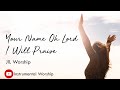 Your Name O Lord I Will Praise - Instrumental Worship (Lyrics) | Pastor Joey Crisostomo