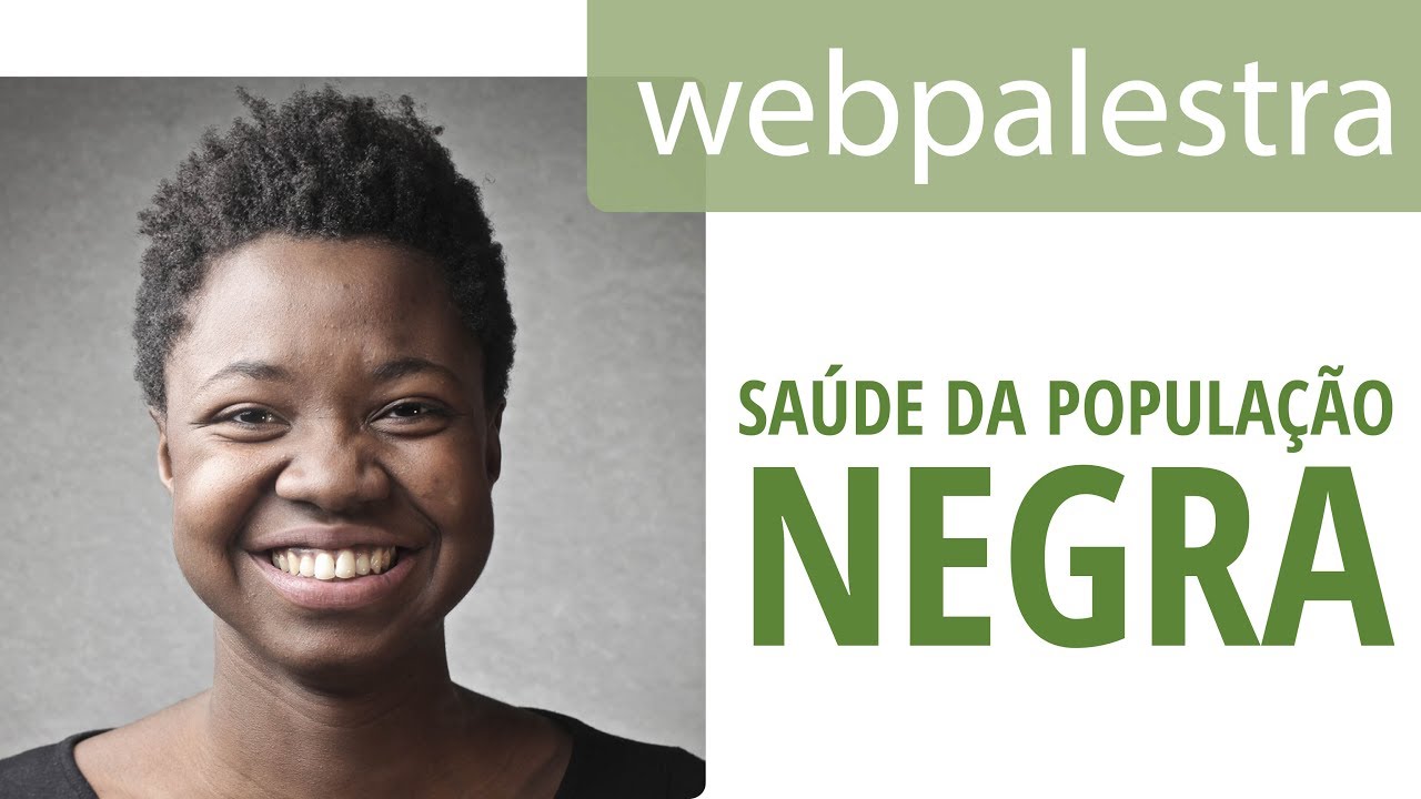 Webpalestra - Pensando a saúde da população negra