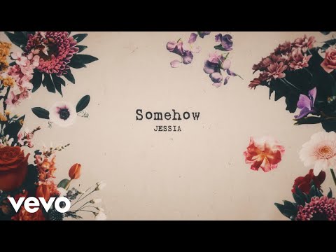 Somehow - JESSIA