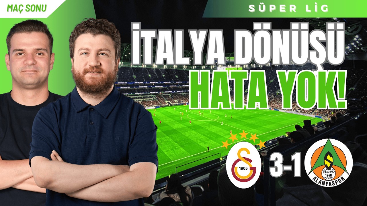 Galatasaray 3-1 Alanyaspor | Fedakarlık Maçı, Torreira'nın Dönüşü, Osimhen Meselesi