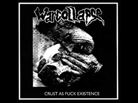 Warcollapse - Crust As Fuck Existence (Full Album)