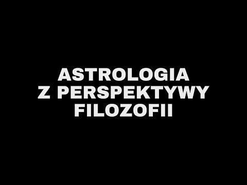 Astrologia z perspektywy filozofii [ft. Michał Woszczyło]