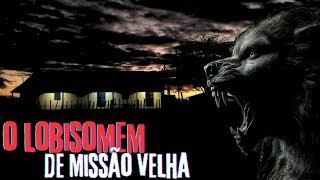 O LOBISOMEM DE MISSÃO VELHA NO CEARÁ
