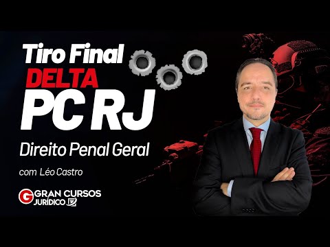 Tiro Final DELTA PC RJ – Direito Penal Geral com Léo Castro