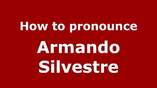 How to pronounce Armando Silvestre