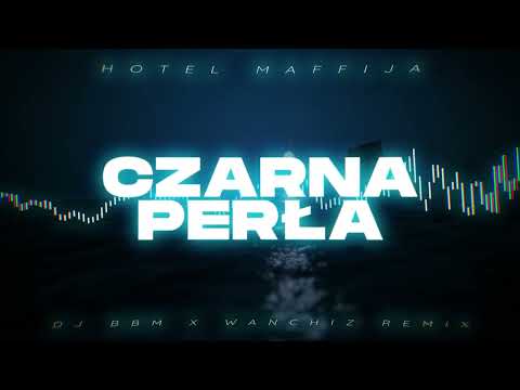 Hotel Maffija - Czarna Perła (DJ BBM x WANCHIZ Remix)