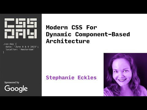 Modern CSS For Dynamic Component-Based Architecture | Stephanie Eckles | CSS Day 2023