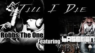 Robbs The One - Till I Die (Ft. YBV) *NEW*