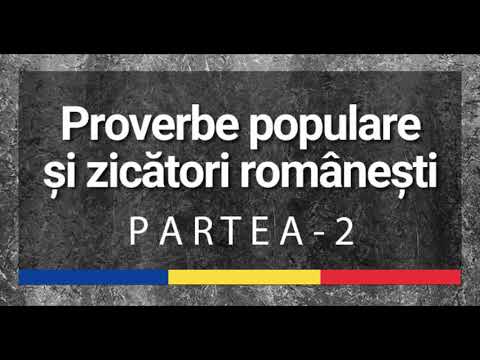 50 PROVERBE / ZICALE  populare Romanesti - PARTEA 2