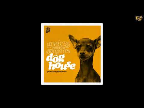 Gee Bag x Illinformed x Doug Sure - Dog House