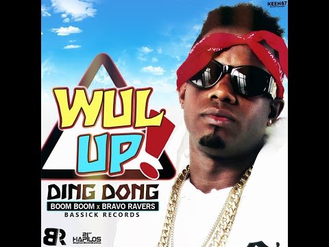 Ding Dong Ft Boom Boom & Bravo Ravers - Wul Up - Feb 2016