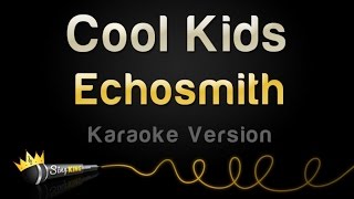 Echosmith - Cool Kids (Karaoke Version)