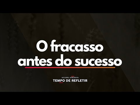 Tempo de Refletir 2487 - O fracasso antes do sucesso