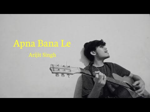 Apna Bana Le - Arijit Singh ( cover )