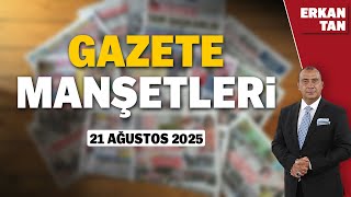 Gazete Manşetleri Bugün – 21 Ağustos 2025