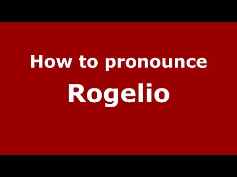 How to pronounce Rogelio