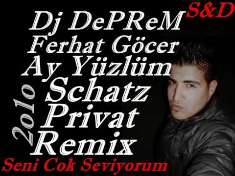 Dj DePReM vs. Ferhat Göcer - Ay Yüzlüm 2o1o ( Schatz Privat Mix )