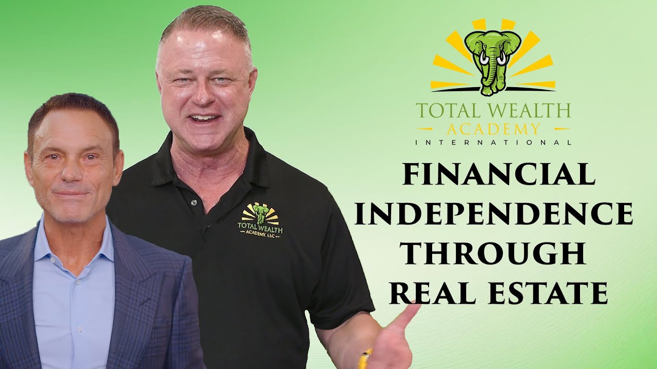 Total Wealth Academy: Build Your Independence With Real Estate