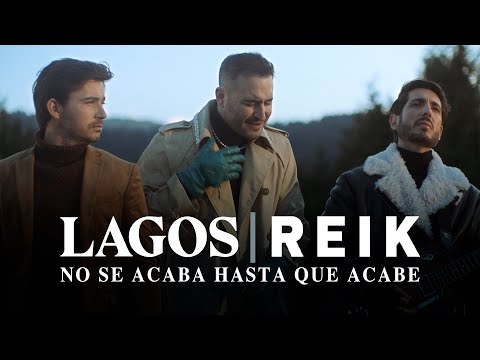 Lagos & Reik - No Se Acaba Hasta Que Acabe (Video Oficial)