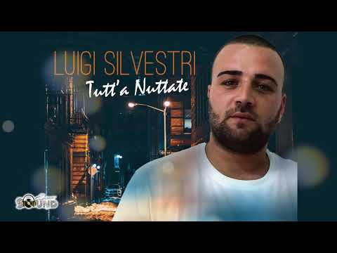 Luigi Silvestri - Tutt 'a Nuttate (Official)