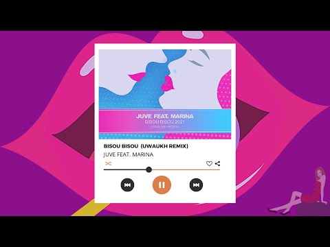 Juve ft Marina - Bisou Bisou 2021 (Uwaukh Remix)