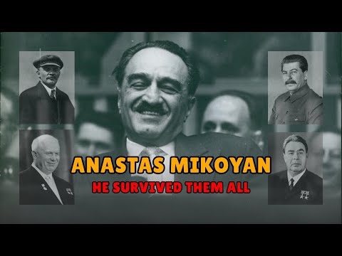 ANASTAS MIKOYAN The Only Soviet Leader Who Survived Lenin, Stalin, Khrushchev and Brezhnev