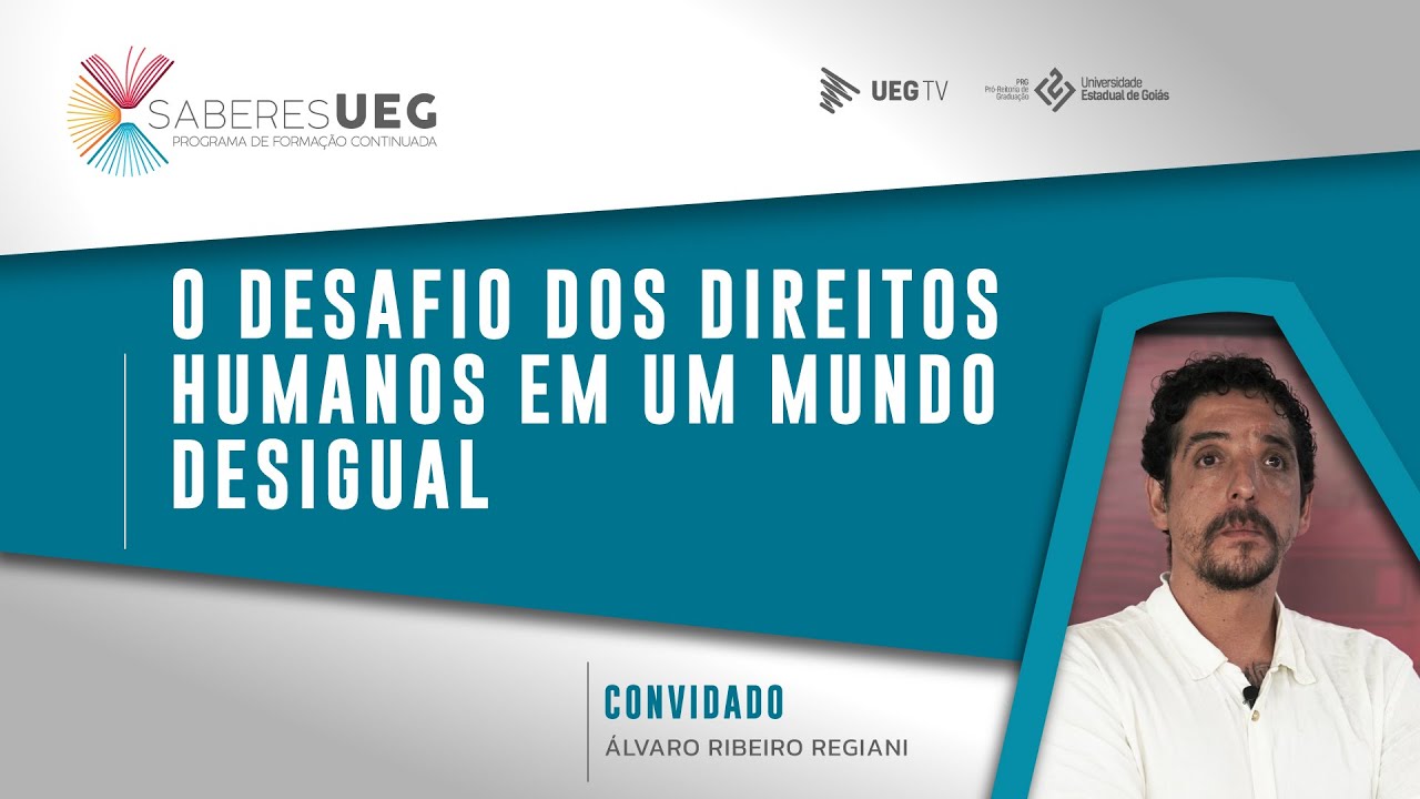 Saberes UEG | O desafio dos Direitos Humanos em um mundo desigual