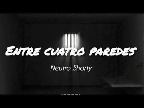 Neutro Shorty - Entre cuatro paredes (Lyrics)