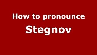 How to pronounce Stegnov