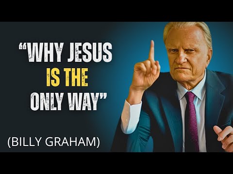 "Why Jesus Is the Only Way" – Billy Graham's Powerful Message of Salvation