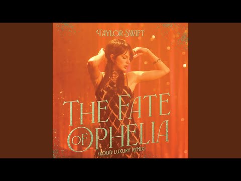 The Fate of Ophelia (Loud Luxury Remix) - Taylor Swift