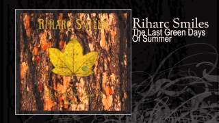 Riharc Smiles | The Last Green Days Of Summer