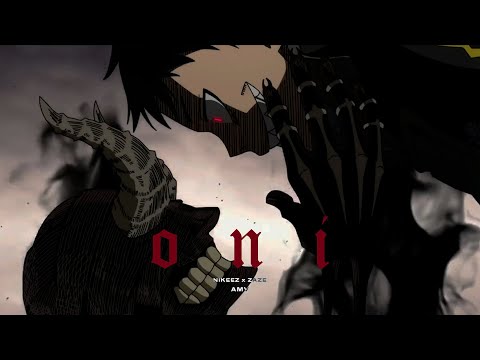 ONI   - 「AMV」NIKEEZ x ZAZE [Anime MV]