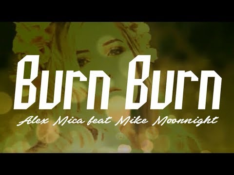 Alex Mica feat Mike Moonnight - Burn Burn (Fiesta Remix)