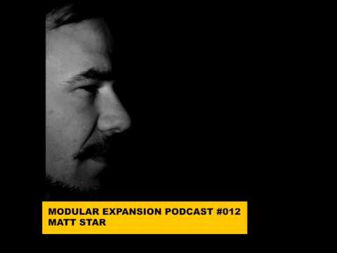 MODULAR EXPANSION PODCAST #012 | MATT STAR