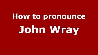 How to pronounce John Wray
